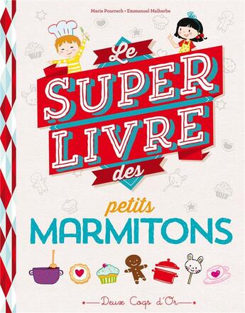 Couverture du livre « Le super livre des petits marmitons » de Marie Pourrech et Malherbe et Dubois aux éditions Deux Coqs D'or