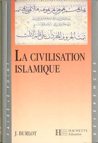 Couverture du livre « La civilisation islamisque » de Burlot Joseph aux éditions Hachette Education