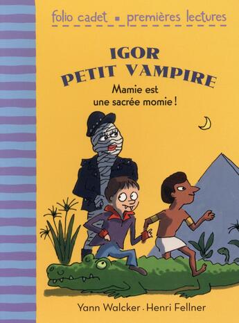 Couverture du livre « Igor petit vampire Tome 4 ; mamie est une sacrée momie ! » de Yann Walcker et Henri Fellner aux éditions Gallimard-jeunesse