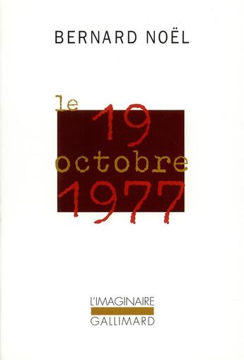 Couverture du livre « Le 19 octobre 1977 » de Bernard Noel aux éditions Gallimard