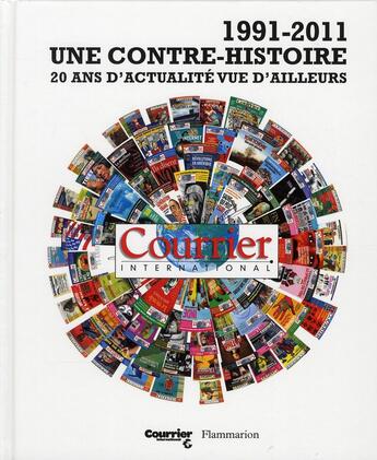 Couverture du livre « Courrier international ; 1991-2011 ; une contre-histoire ; 20 ans d'actualité vue d'ailleurs » de  aux éditions Flammarion