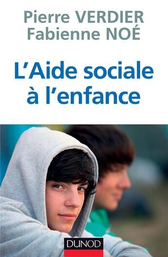 Couverture du livre « L'aide sociale à l'enfance » de Pierre Verdier et Fabienne Noe aux éditions Dunod