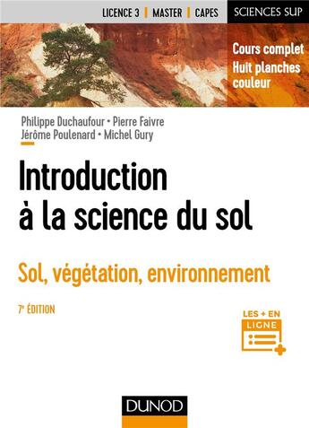 Couverture du livre « Introduction à la science du sol ; sol, végétation, environnement (7e édition) » de Sabine Houot et Enrique Barriuso et Philippe Duchaufour et Pierre Faivre et Jerome Poulenard aux éditions Dunod