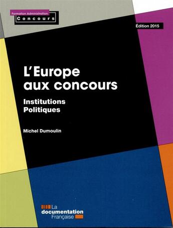 Couverture du livre « L'Europe aux concours ; institutions - politiques (édition 2015) » de  aux éditions Documentation Francaise