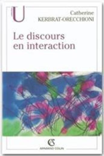 Couverture du livre « Le discours en interaction » de Catherine Kerbrat-Orecchioni aux éditions Armand Colin