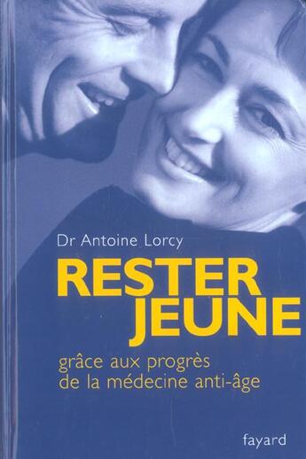 Couverture du livre « Rester Jeune Grace Aux Progres De La Medecine Anti-Age » de Antoine Lorcy aux éditions Fayard