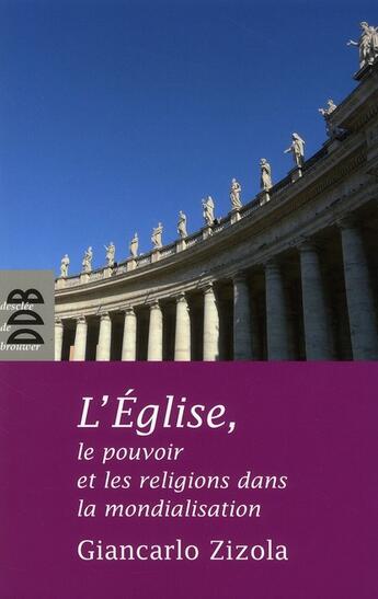 Couverture du livre « L'Eglise, le pouvoir et les religions dans la mondialisation » de Giancarlo Zizola aux éditions Desclee De Brouwer