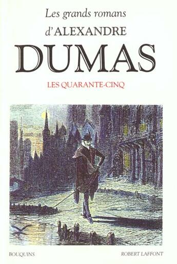 Couverture du livre « Les quarante-cinq » de Alexandre Dumas aux éditions Bouquins