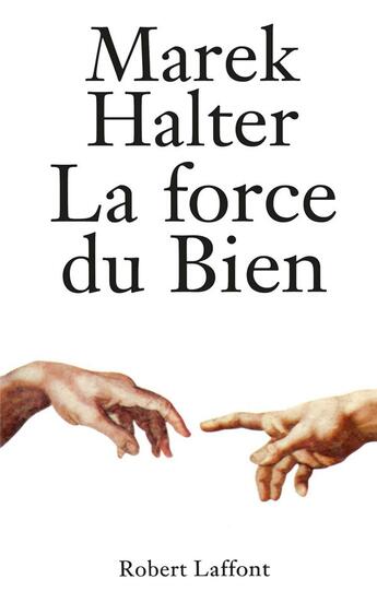 Couverture du livre « La force du bien » de Marek Halter aux éditions Robert Laffont