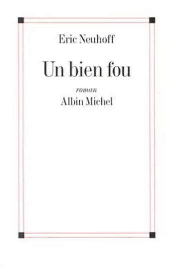 Couverture du livre « Un bien fou » de Eric Neuhoff aux éditions Albin Michel