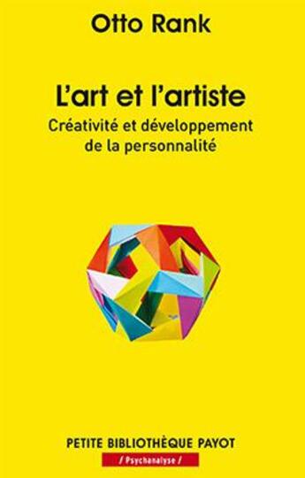 Couverture du livre « L'art et l'artiste ; créativité et développement de la personnalité » de Otto Rank aux éditions Payot