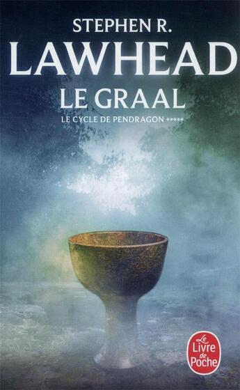 Couverture du livre « Le cycle de Pendragon Tome 5 ; le graal » de Stephen Lawhead aux éditions Le Livre De Poche