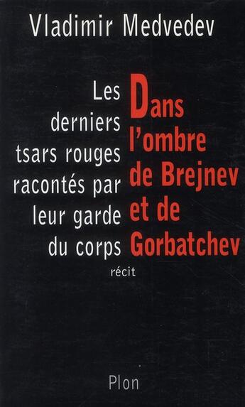 Couverture du livre « J'étais garde du corps de Brejnev et Gorbatchev » de Vladimir Medvedev aux éditions Plon