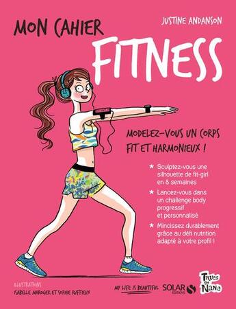 Couverture du livre « Mon cahier : fitness (édition 2017) » de Isabelle Maroger et Sophie Ruffieux et Justine Andanson aux éditions Solar