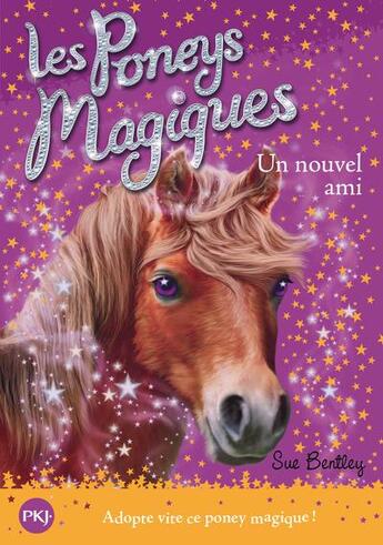 Couverture du livre « Les poneys magiques Tome 1 : un nouvel ami » de Sue Bentley aux éditions Pocket Jeunesse