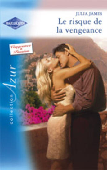 Couverture du livre « Le risque de la vengeance » de Julia James aux éditions Harlequin