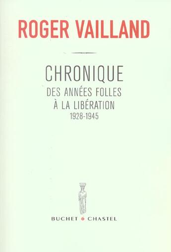 Couverture du livre « Chroniques des annees folles a la liberation 1928 1945 » de Roger Vailland aux éditions Buchet Chastel