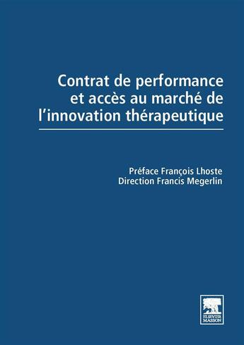 Couverture du livre « Contrat de performance et accès au marché de l'inovation thérapeutique » de Francis Megerlin aux éditions Elsevier-masson