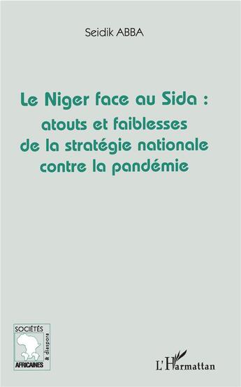 Couverture du livre « Le Niger face au sida : atouts et faiblesses de la stratégie nationale contre la pandémie » de Seidik Abba aux éditions L'harmattan