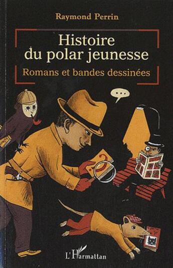 Couverture du livre « Histoire du polar jeunesse ; romans et bandes dessinées » de Raymond Perrin aux éditions L'harmattan