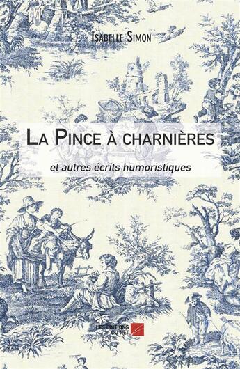 Couverture du livre « La pince à charnières ; et autres écrits humoristiques » de Isabelle Simon aux éditions Editions Du Net