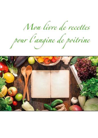 Couverture du livre « Mon livre de recettes pour l'angine de poitrine » de Cedric Menard aux éditions Books On Demand