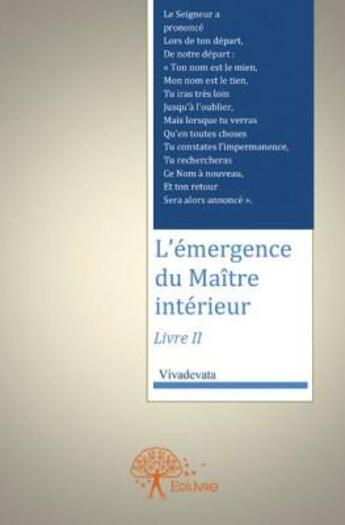 Couverture du livre « L'émergence du maître intérieur t.2 » de Vivadevata aux éditions Edilivre