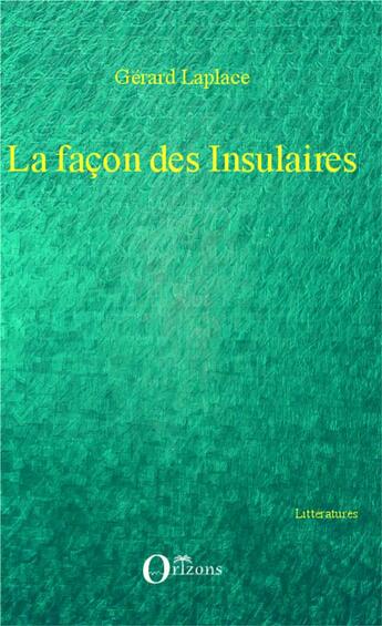 Couverture du livre « Façon des insulaires » de Gerard Laplace aux éditions Orizons