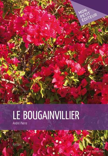 Couverture du livre « Le bougainvillier » de Pierre Andre aux éditions Publibook