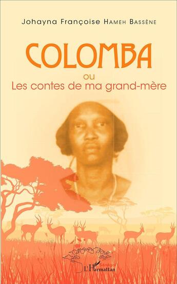 Couverture du livre « Colomba - ou - les contes de ma grand-mere » de Hameh Bassene J F. aux éditions L'harmattan