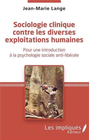 Couverture du livre « Sociologie clinique contre les diverses exploitations ; pour une introduction à la psychologie sociale » de Jean-Marie Lange aux éditions L'harmattan