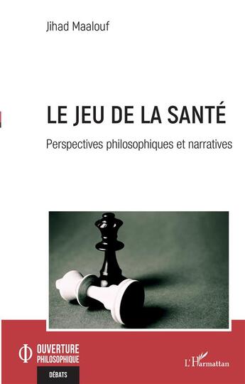 Couverture du livre « Le jeu de la santé : perspectives philosophiques et narratives » de Jihad Maalouf aux éditions L'harmattan