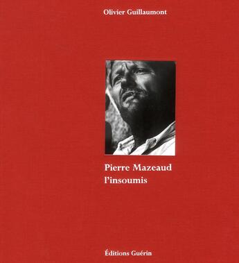 Couverture du livre « Pierre Mazeaud, l'insoumis » de Olivier Guillaumont aux éditions Guerin