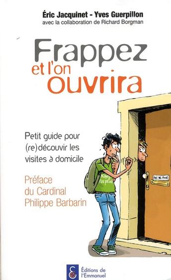 Couverture du livre « Frappez et l'on ouvrira ; petit guide pour (re)découvrir les visites à domicile » de Eric Jacquinet et Yves Guerpillon aux éditions Emmanuel