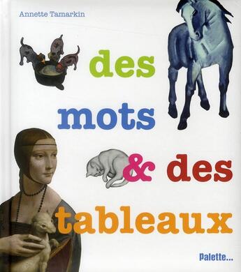 Couverture du livre « Des mots et des tableaux » de Annette Tamarkin aux éditions Palette