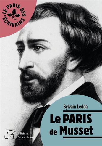 Couverture du livre « Le Paris de Musset » de Sylvain Ledda aux éditions Alexandrines