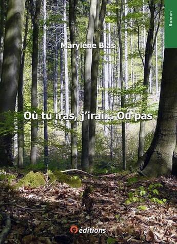 Couverture du livre « Où tu iras, j'irai... ou pas » de Marylene Blas aux éditions 9 Editions