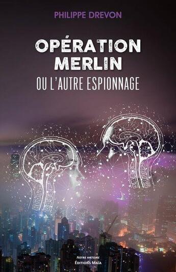 Couverture du livre « Opération Merlin : ou l'autre espionnage » de Philippe Drevon aux éditions Editions Maia