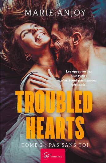 Couverture du livre « Troubled hearts Tome 2 : pas sans toi » de Marie Anjoy aux éditions So Romance