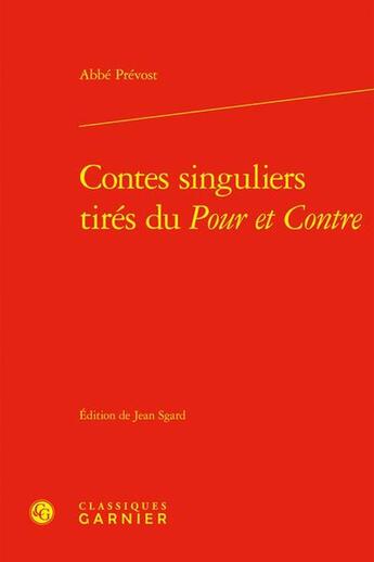 Couverture du livre « Contes singuliers tirés du Pour et Contre » de Abbe Prevost aux éditions Classiques Garnier