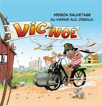 Couverture du livre « Vic et Noé Tome 10 : Mission sauvetage au marais aux oiseaux » de Evelyne Neron Morgat et Florian Horru et Ludo Nadeau aux éditions Terres De L'ouest