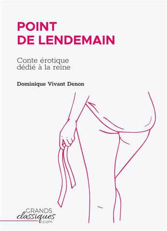 Couverture du livre « Point de lendemain : conte érotique dédié à la reine » de Dominique-Vivant Denon aux éditions Books On Demand