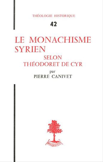 Couverture du livre « Le monachisme syrien selon theodoret de cyr » de Pierre Canivet aux éditions Beauchesne Editeur