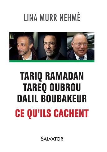 Couverture du livre « Tariq Ramadan, Tareq Oubrou, Dalil Boubakeur ; ce qu'ils cachent » de Lina Murr Nehme aux éditions Salvator