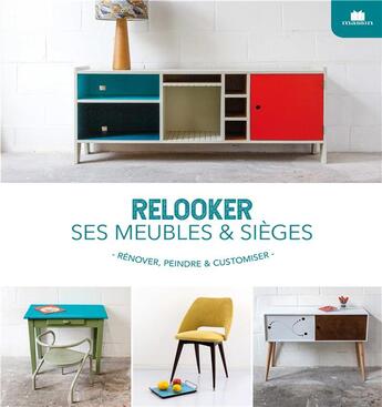 Couverture du livre « Relooker ses meubles et sièges » de Audrey Halin et Charlotte Izambard aux éditions Massin