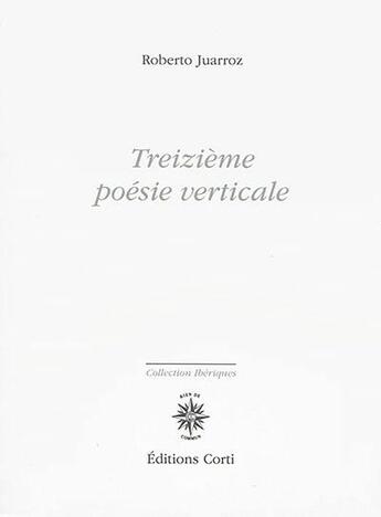 Couverture du livre « Treizième poésie verticale » de Roberto Juarroz aux éditions Corti