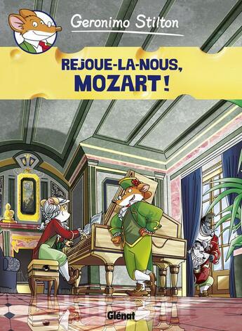 Couverture du livre « Geronimo Stilton Tome 10 : rejoue-la nous, Mozart » de Geronimo Stilton aux éditions Glenat