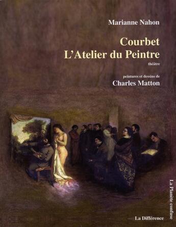 Couverture du livre « Courbet, l'atelier du peintre » de Marianne Nahon aux éditions La Difference