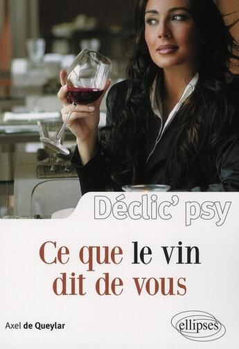 Couverture du livre « Ce que le vin dit de vous » de De-Queylar aux éditions Ellipses