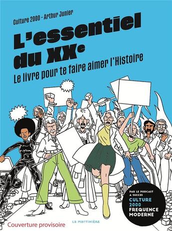 Couverture du livre « L'essentiel du XXe : le livre pour te faire aimer l'histoire » de Jean-Baptiste Dutoya et Marlene Nitenberg et Yohan Dubigeon et Lea Samain-Raimbault et Greg Cook aux éditions La Martiniere Jeunesse